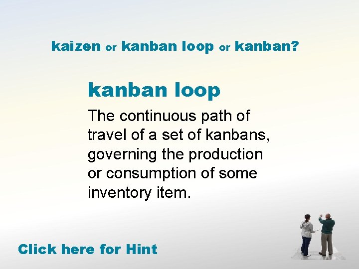 kaizen or kanban loop or kanban? kanban loop The continuous path of travel of
