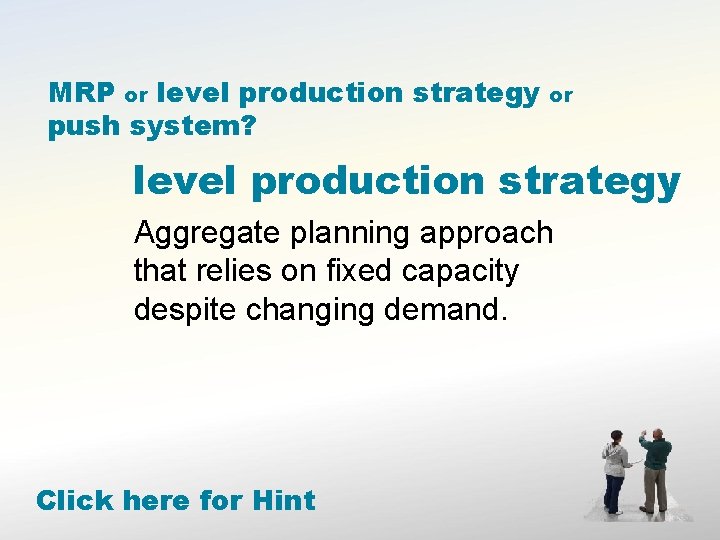 MRP or level production strategy push system? or level production strategy Aggregate planning approach