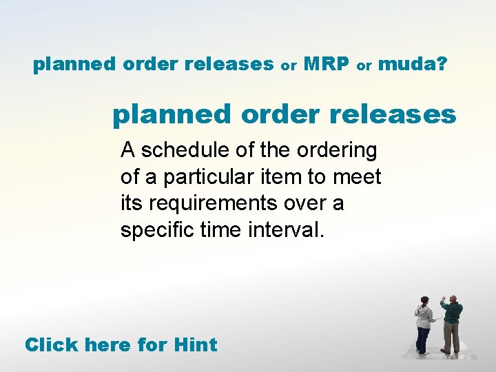 planned order releases or MRP or muda? planned order releases A schedule of the
