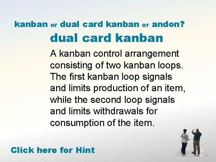 kanban or dual card kanban or andon? dual card kanban A kanban control arrangement