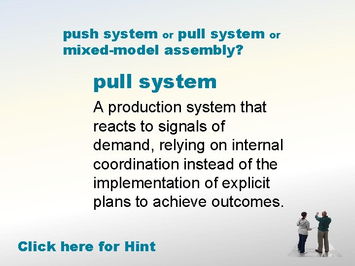 push system or pull system mixed-model assembly? or pull system A production system that