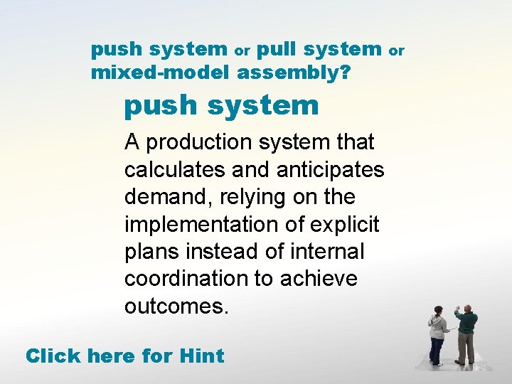 push system or pull system mixed-model assembly? push system A production system that calculates