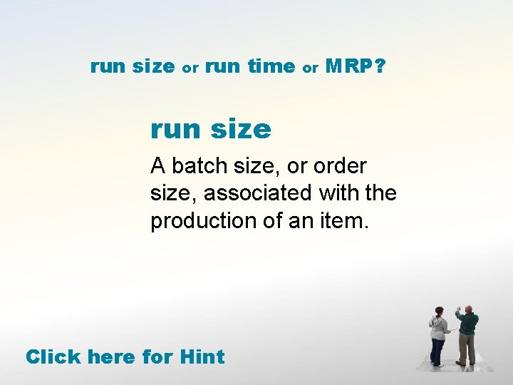 run size or run time or MRP? run size A batch size, or order