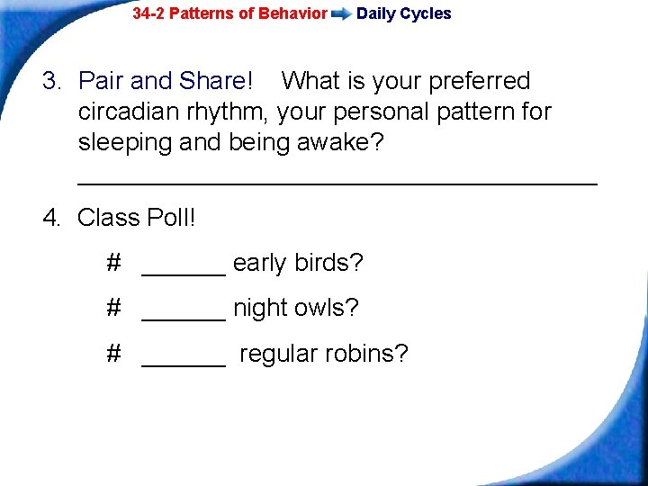 34 -2 Patterns of Behavior Daily Cycles 3. Pair and Share! What is your