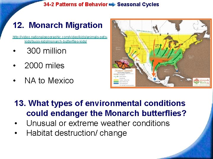 34 -2 Patterns of Behavior Seasonal Cycles 12. Monarch Migration http: //video. nationalgeographic. com/video/kids/animals-petskids/bugs-kids/monarch-butterflies-kids/