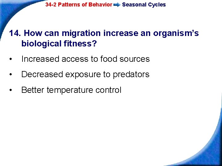 34 -2 Patterns of Behavior Seasonal Cycles 14. How can migration increase an organism’s