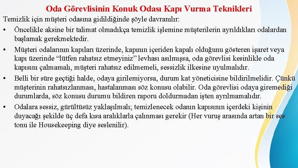 Oda Görevlisinin Konuk Odası Kapı Vurma Teknikleri Temizlik için müşteri odasına gidildiğinde şöyle davranılır: