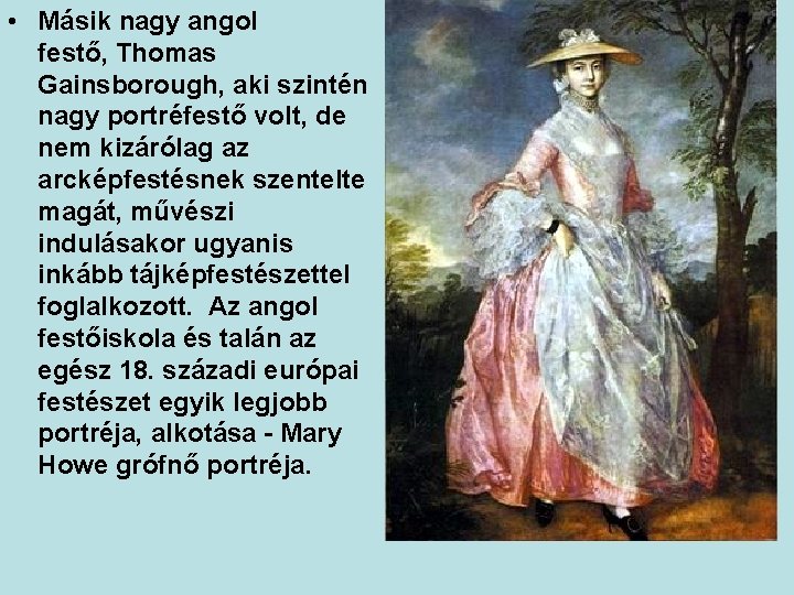  • Másik nagy angol festő, Thomas Gainsborough, aki szintén nagy portréfestő volt, de