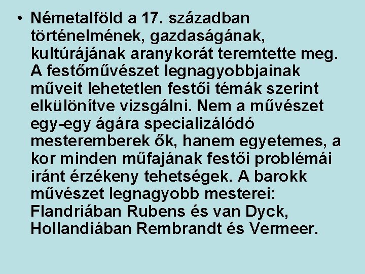  • Németalföld a 17. században történelmének, gazdaságának, kultúrájának aranykorát teremtette meg. A festőművészet