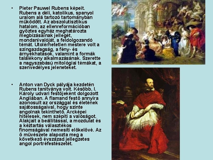  • Pieter Pauwel Rubens képeit. Rubens a déli, katolikus, spanyol uralom alá tartozó