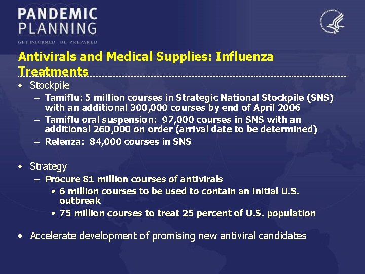 Antivirals and Medical Supplies: Influenza Treatments • Stockpile – Tamiflu: 5 million courses in