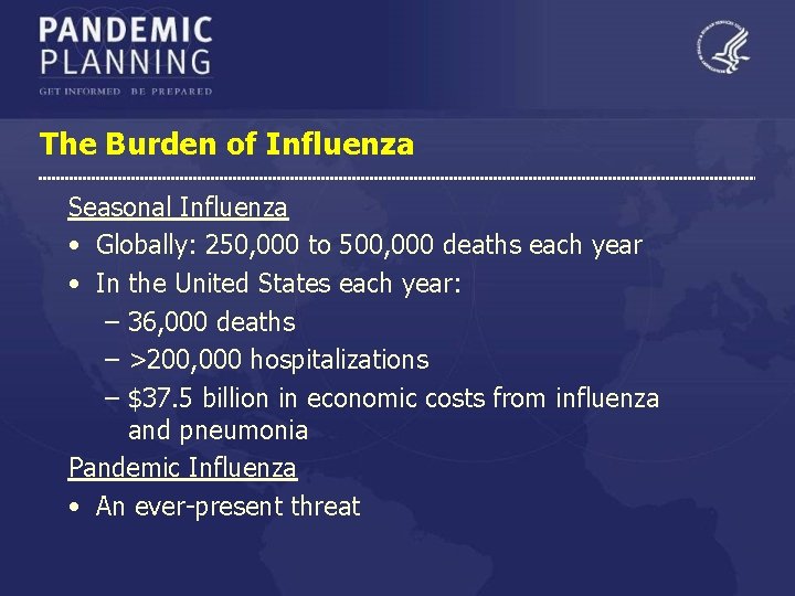 The Burden of Influenza Seasonal Influenza • Globally: 250, 000 to 500, 000 deaths