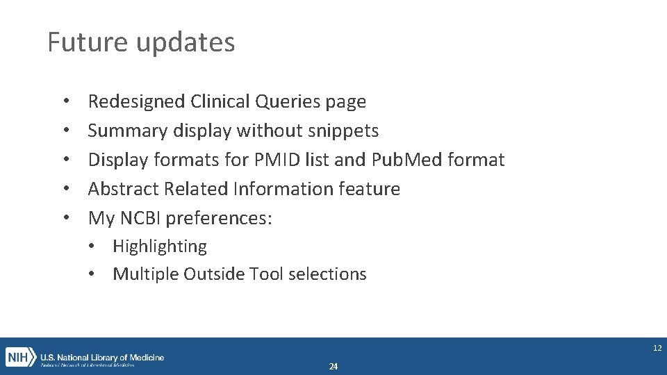 Future updates • • • Redesigned Clinical Queries page Summary display without snippets Display