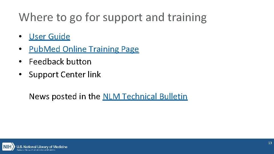 Where to go for support and training • • User Guide Pub. Med Online
