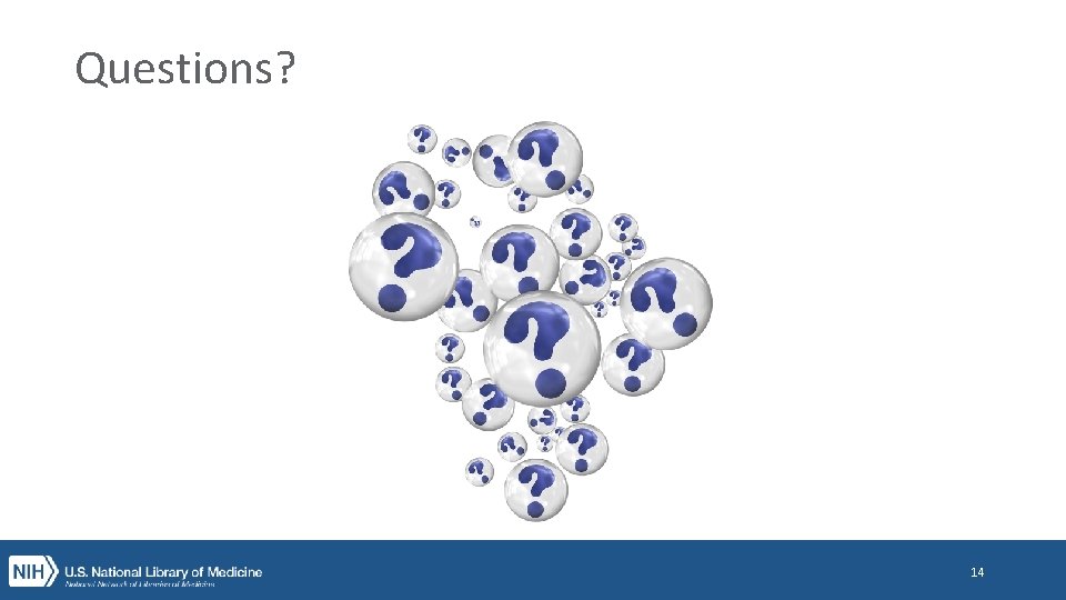 Questions? 14 