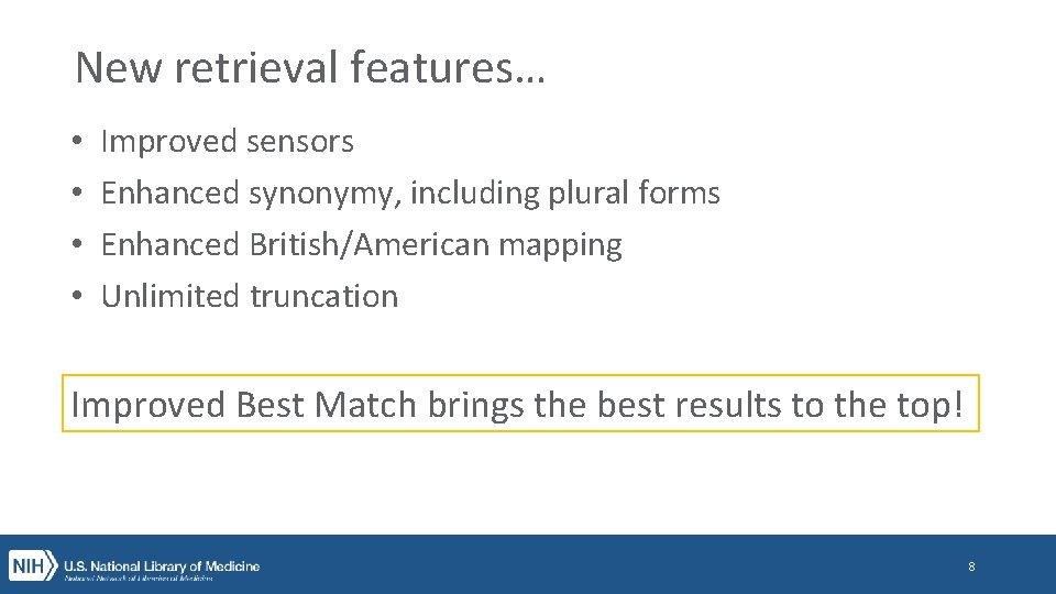 New retrieval features… • • Improved sensors Enhanced synonymy, including plural forms Enhanced British/American