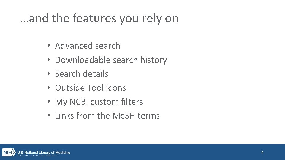 …and the features you rely on • • • Advanced search Downloadable search history