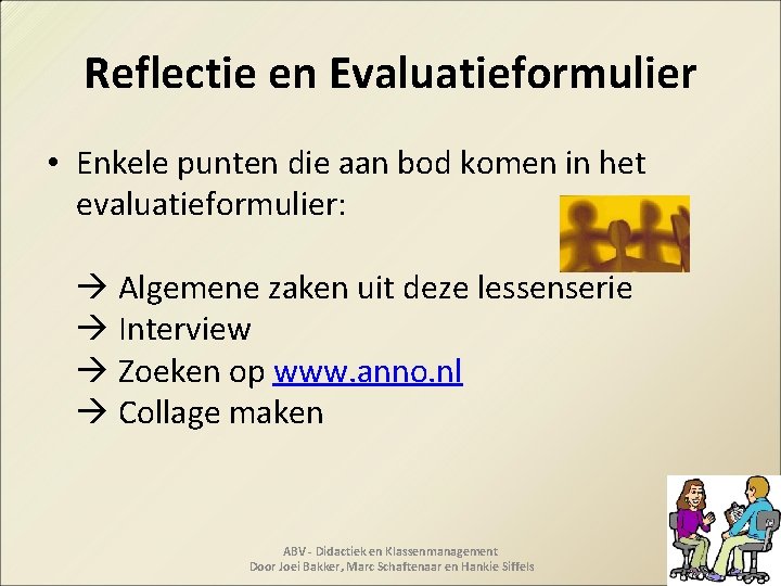 Reflectie en Evaluatieformulier • Enkele punten die aan bod komen in het evaluatieformulier: Algemene