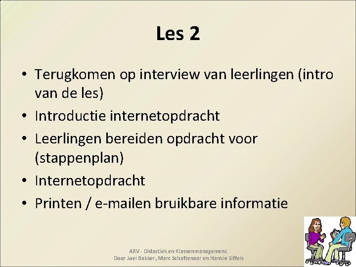 Les 2 • Terugkomen op interview van leerlingen (intro van de les) • Introductie