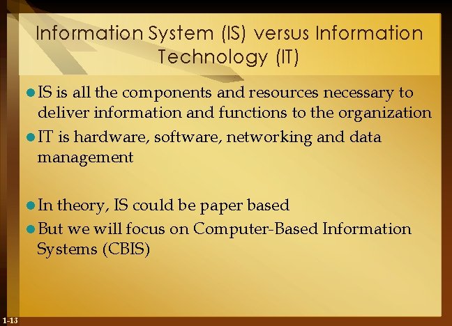 Information System (IS) versus Information Technology (IT) l IS is all the components and