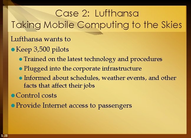 Case 2: Lufthansa Taking Mobile Computing to the Skies Lufthansa wants to l Keep