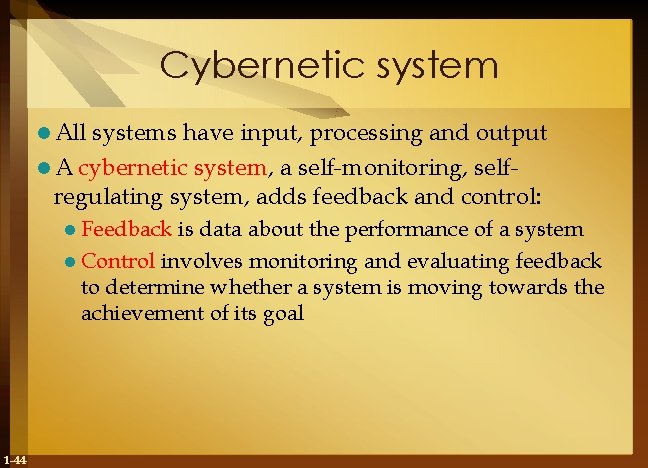 Cybernetic system l All systems have input, processing and output l A cybernetic system,