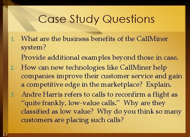 Case Study Questions What are the business benefits of the Call. Miner system? Provide