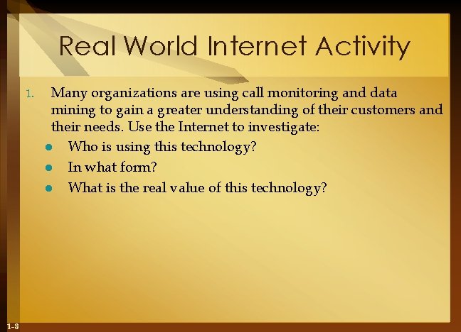 Real World Internet Activity 1. 1 -8 Many organizations are using call monitoring and