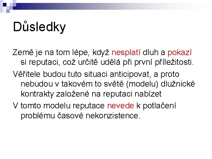 Důsledky Země je na tom lépe, když nesplatí dluh a pokazí si reputaci, což