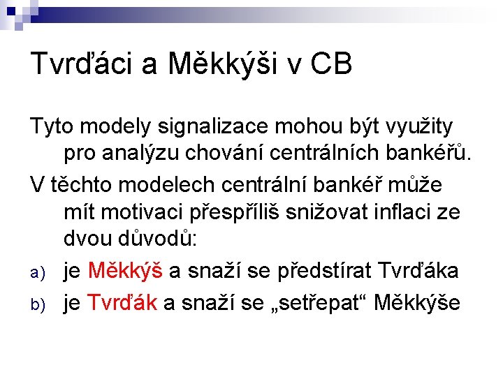 Tvrďáci a Měkkýši v CB Tyto modely signalizace mohou být využity pro analýzu chování