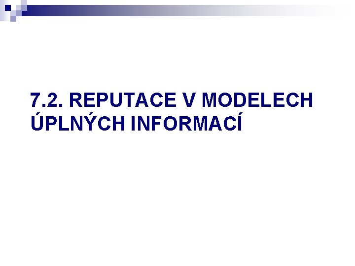 7. 2. REPUTACE V MODELECH ÚPLNÝCH INFORMACÍ 