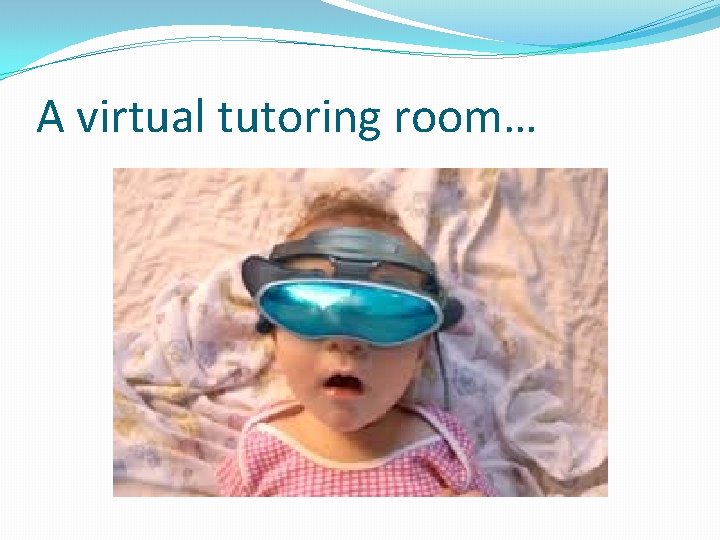 A virtual tutoring room… 