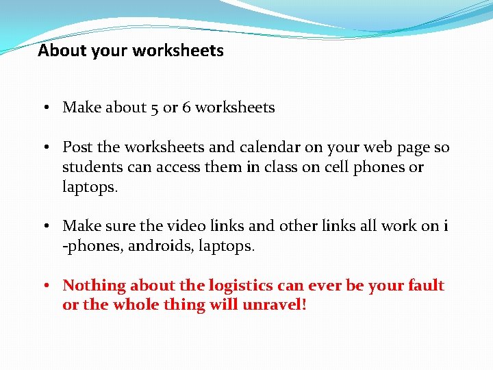 About your worksheets • Make about 5 or 6 worksheets • Post the worksheets