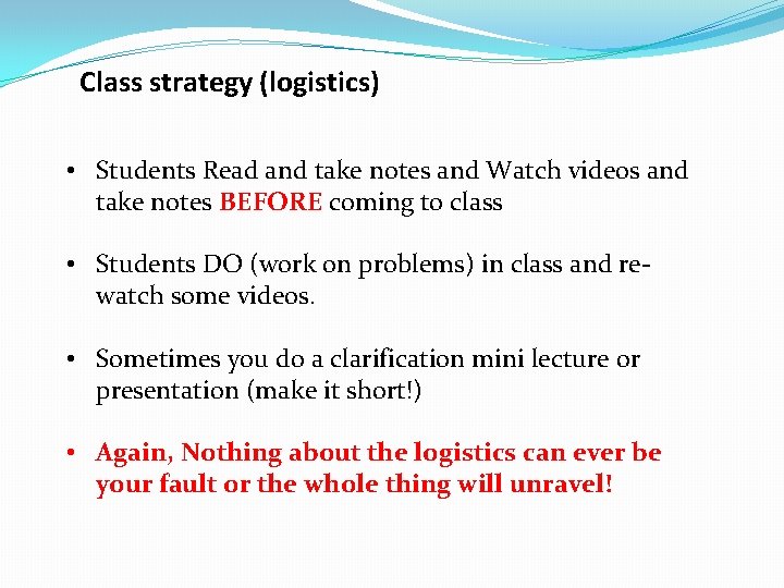 Class strategy (logistics) • Students Read and take notes and Watch videos and take