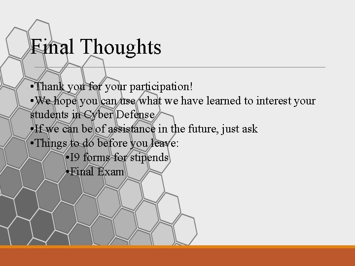 Final Thoughts • Thank you for your participation! • We hope you can use