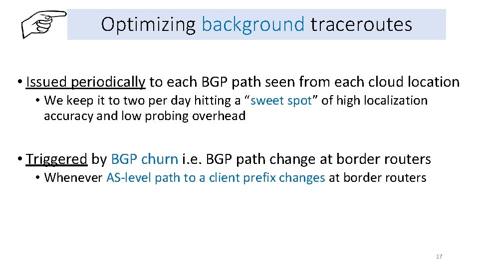 Optimizing background traceroutes • Issued periodically to each BGP path seen from each cloud