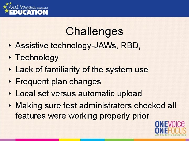 Challenges • • • Assistive technology-JAWs, RBD, Technology Lack of familiarity of the system