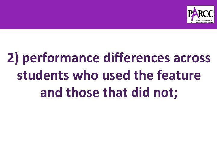 2) performance differences across students who used the feature and those that did not;