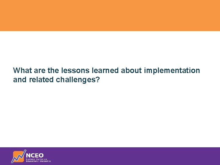 What are the lessons learned about implementation and related challenges? 