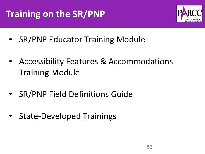 Training on the SR/PNP • SR/PNP Educator Training Module • Accessibility Features & Accommodations