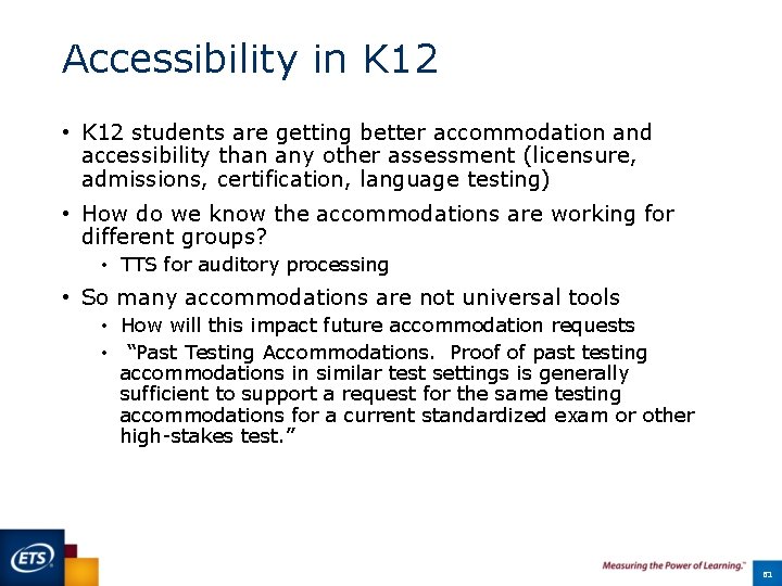 Accessibility in K 12 • K 12 students are getting better accommodation and accessibility