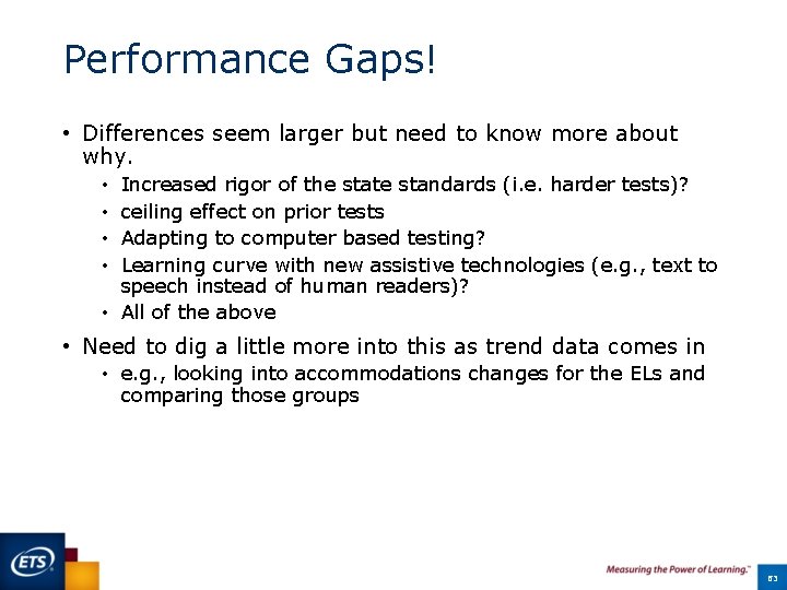 Performance Gaps! • Differences seem larger but need to know more about why. Increased