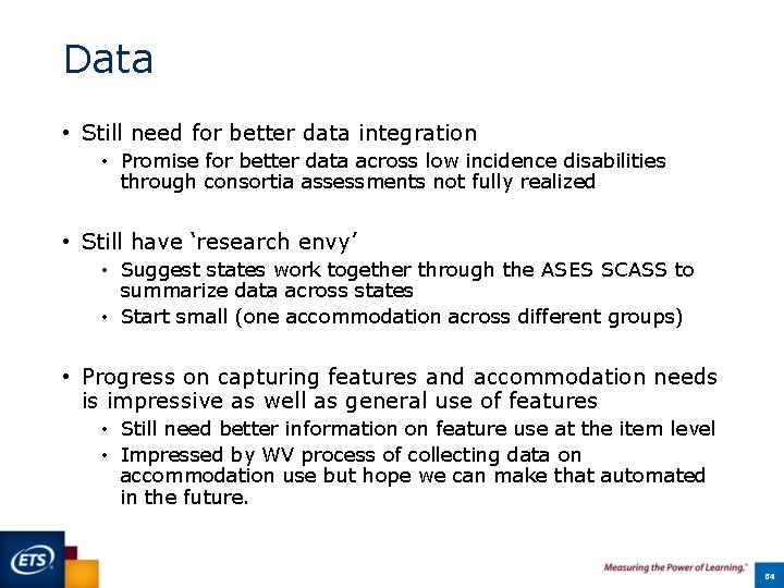 Data • Still need for better data integration • Promise for better data across