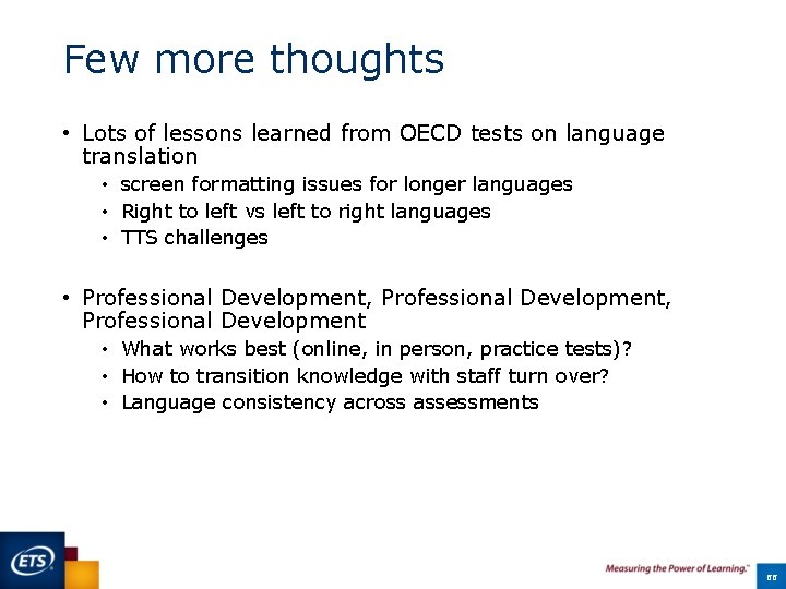 Few more thoughts • Lots of lessons learned from OECD tests on language translation