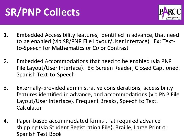 SR/PNP Collects 1. Embedded Accessibility features, identified in advance, that need to be enabled