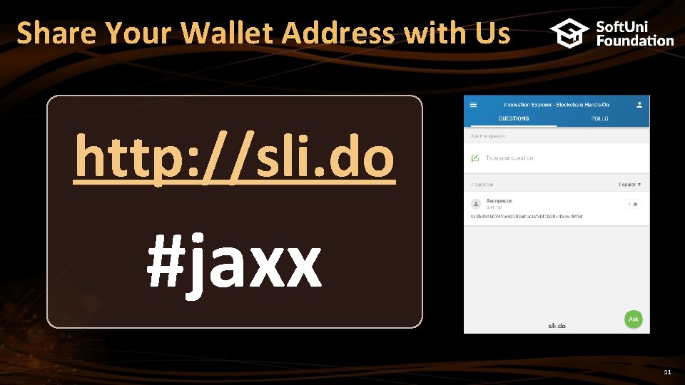 Share Your Wallet Address with Us http: //sli. do #jaxx 11 