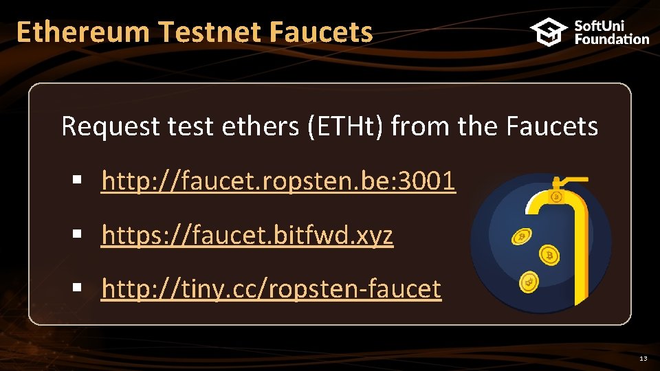 Ethereum Testnet Faucets Request test ethers (ETHt) from the Faucets § http: //faucet. ropsten.