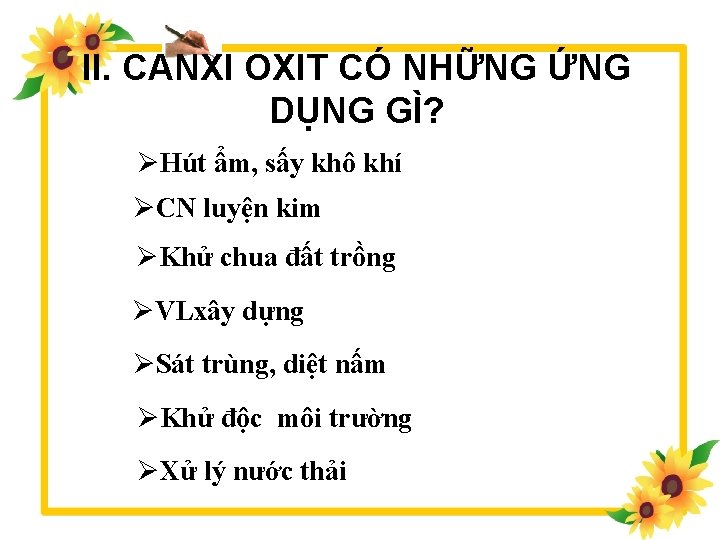 II. CANXI OXIT CÓ NHỮNG ỨNG DỤNG GÌ? ØHút ẩm, sấy khô khí ØCN