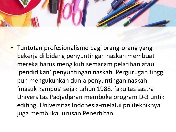  • Tuntutan profesionalisme bagi orang-orang yang bekerja di bidang penyuntingan naskah membuat mereka