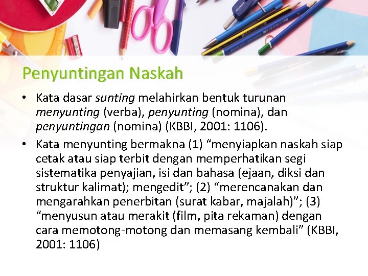 Penyuntingan Naskah • Kata dasar sunting melahirkan bentuk turunan menyunting (verba), penyunting (nomina), dan